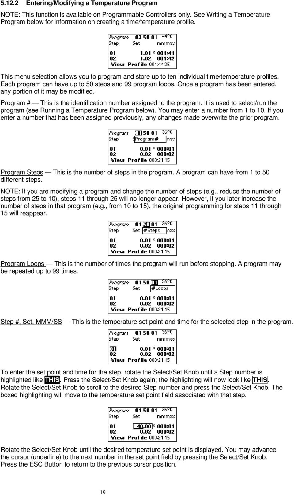 Each program can have up to 50 steps and 99 program loops. Once a program has been entered, any portion of it may be modified. Program # This is the identification number assigned to the program.