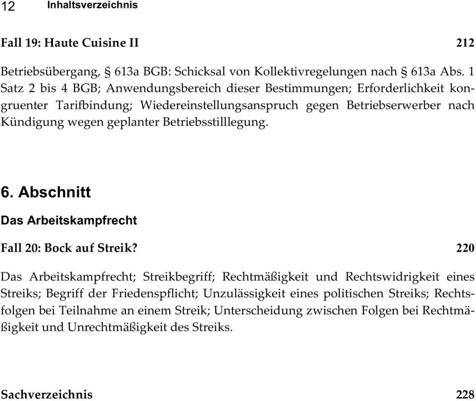 wegen geplanter Betriebsstilllegung. 6. Abschnitt Das Arbeitskampfrecht Fall 20: Bock auf Streik?