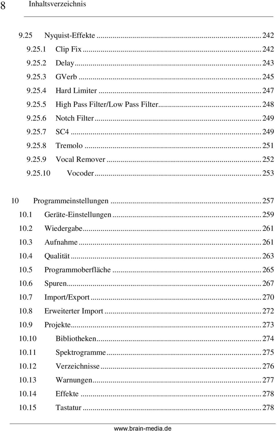 1 Geräte-Einstellungen... 259 10.2 Wiedergabe... 261 10.3 Aufnahme... 261 10.4 Qualität... 263 10.5 Programmoberfläche... 265 10.6 Spuren... 267 10.7 Import/Export... 270 10.