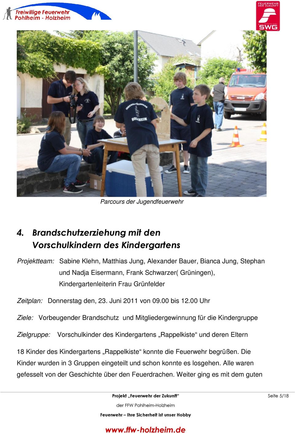 Grüningen), Kindergartenleiterin Frau Grünfelder Zeitplan: Donnerstag den, 23. Juni 2011 von 09.00 bis 12.