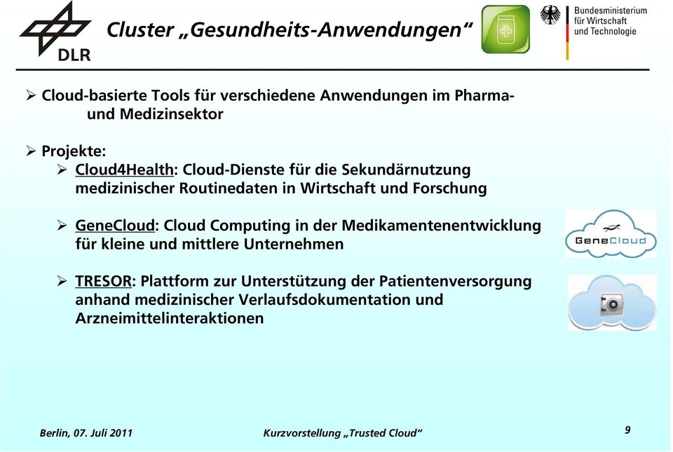 Forschung GeneCloud: Cloud Computing in der Medikamentenentwicklung für kleine und mittlere Unternehmen TRESOR: