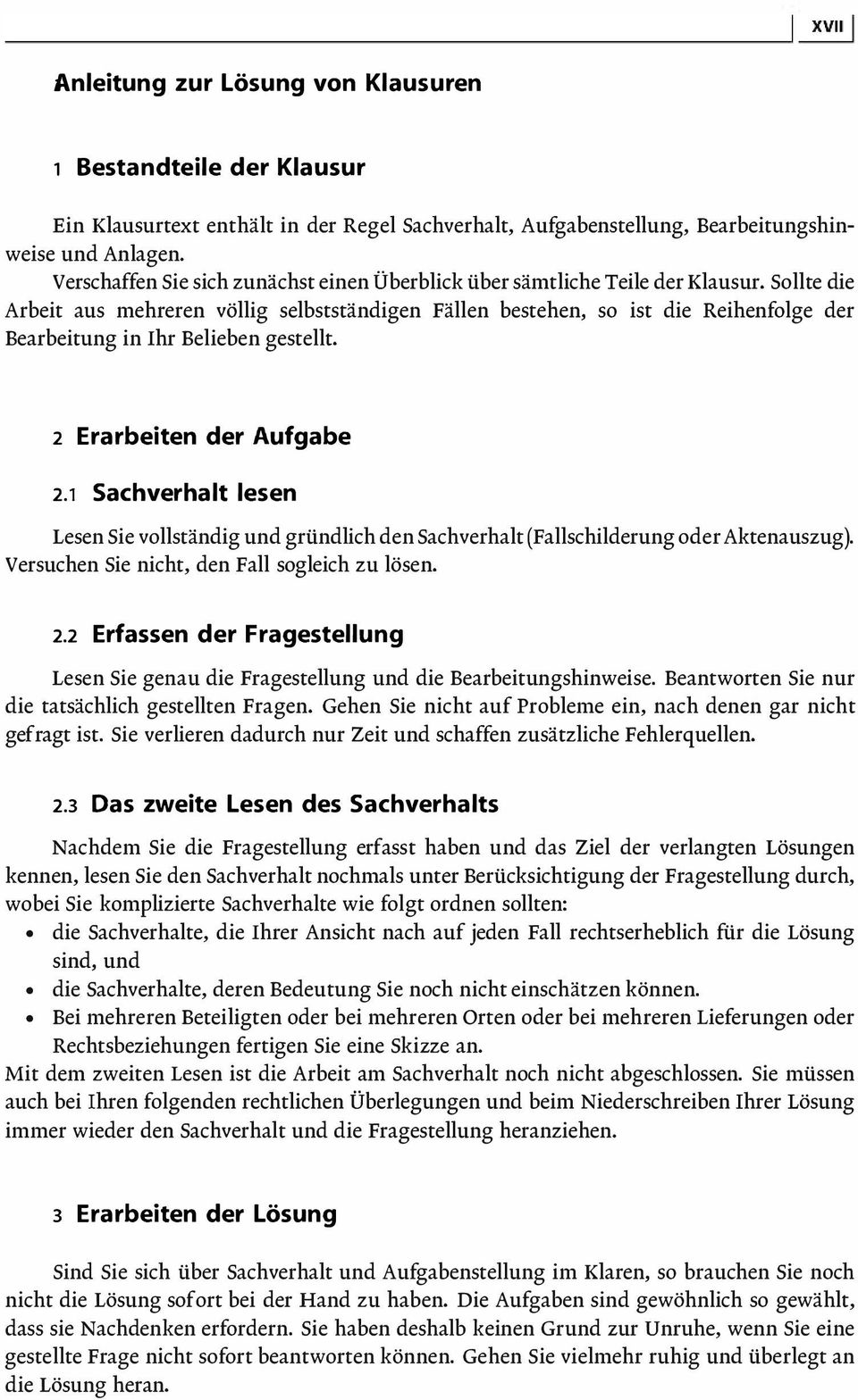 Sollte die Arbeit aus mehreren völlig selbstständigen Fällen bestehen, so ist die Reihenfolge der Bearbeitung in Ihr Belieben gestellt. 2 Erarbeiten der Aufgabe 2.