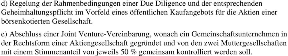 e) Abschluss einer Joint Venture-Vereinbarung, wonach ein Gemeinschaftsunternehmen in der Rechtsform einer