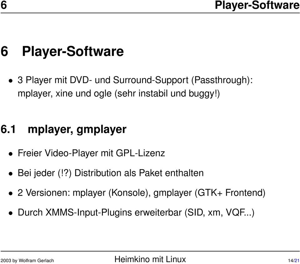 1 mplayer, gmplayer Freier Video-Player mit GPL-Lizenz Bei jeder (!