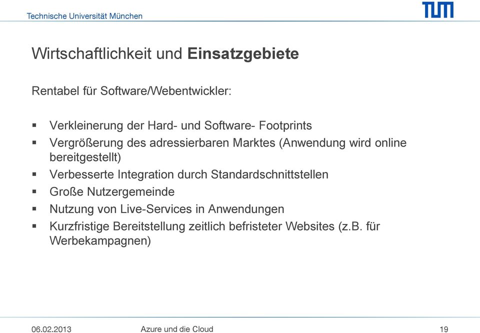 Verbesserte Integration durch Standardschnittstellen Große Nutzergemeinde Nutzung von Live-Services in