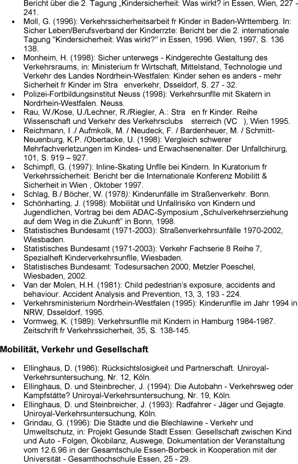 (1998): Sicher unterwegs - Kindgerechte Gestaltung des Verkehrsraums, in: Ministerium fr Wirtschaft, Mittelstand, Technologie und Verkehr des Landes Nordrhein-Westfalen: Kinder sehen es anders - mehr