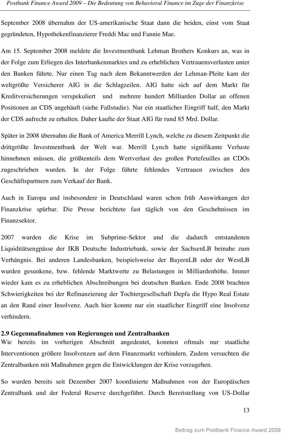 Nur einen Tag nach dem Bekanntwerden der Lehman-Pleite kam der weltgrößte Versicherer AIG in die Schlagzeilen.