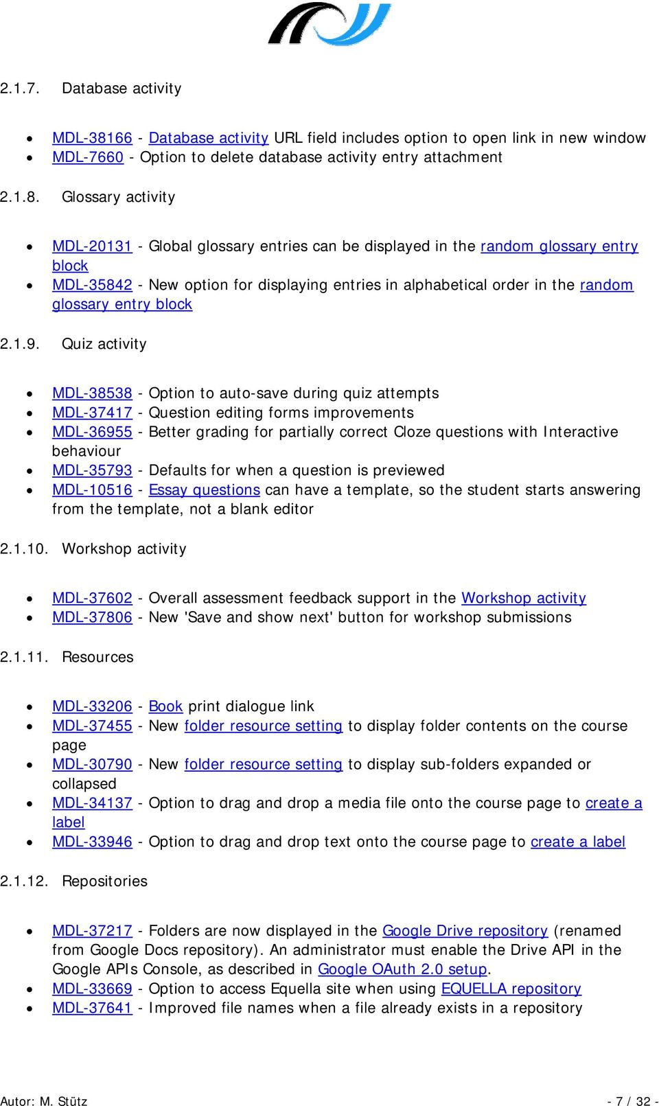 Glossary activity MDL-20131 - Global glossary entries can be displayed in the random glossary entry block MDL-35842 - New option for displaying entries in alphabetical order in the random glossary