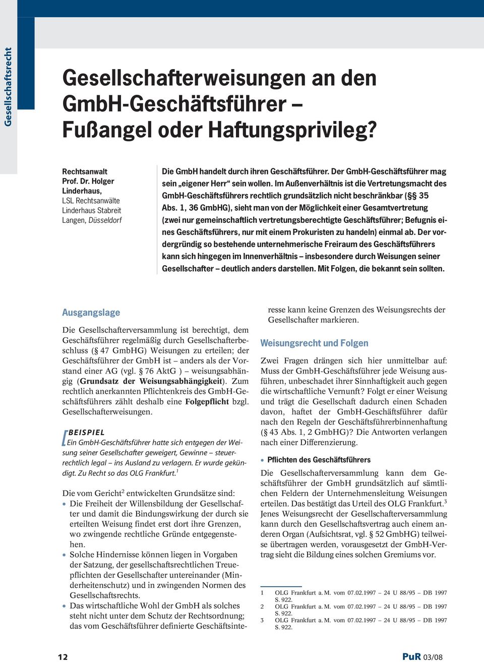 Im Außenverhältnis ist die Vertretungsmacht des GmbH-Geschäftsführers rechtlich grundsätzlich nicht beschränkbar ( 35 Abs.