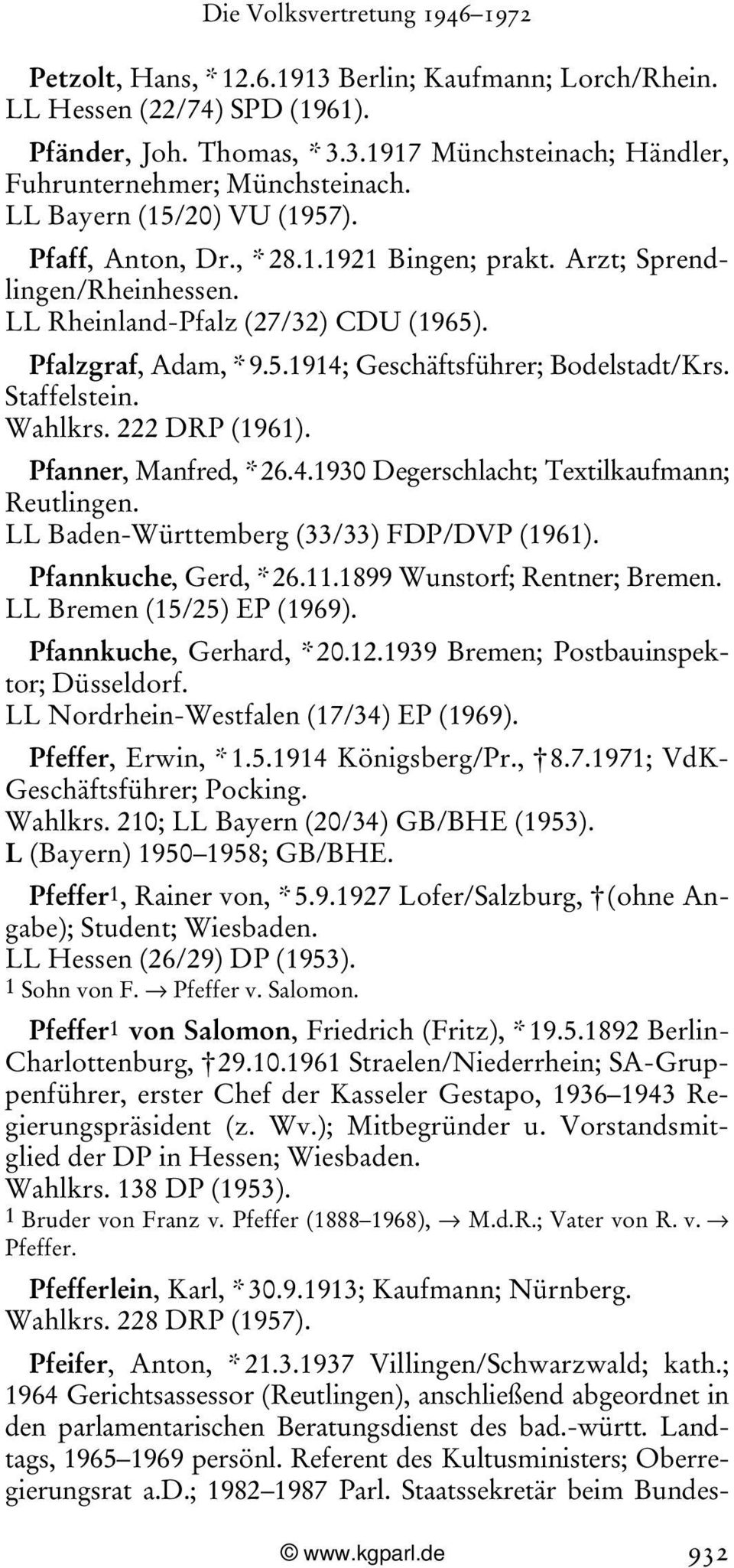 Staffelstein. Wahlkrs. 222 DRP (1961). Pfanner, Manfred, * 26.4.1930 Degerschlacht; Textilkaufmann; Reutlingen. LL Baden-Württemberg (33/33) FDP/DVP (1961). Pfannkuche, Gerd, * 26.11.