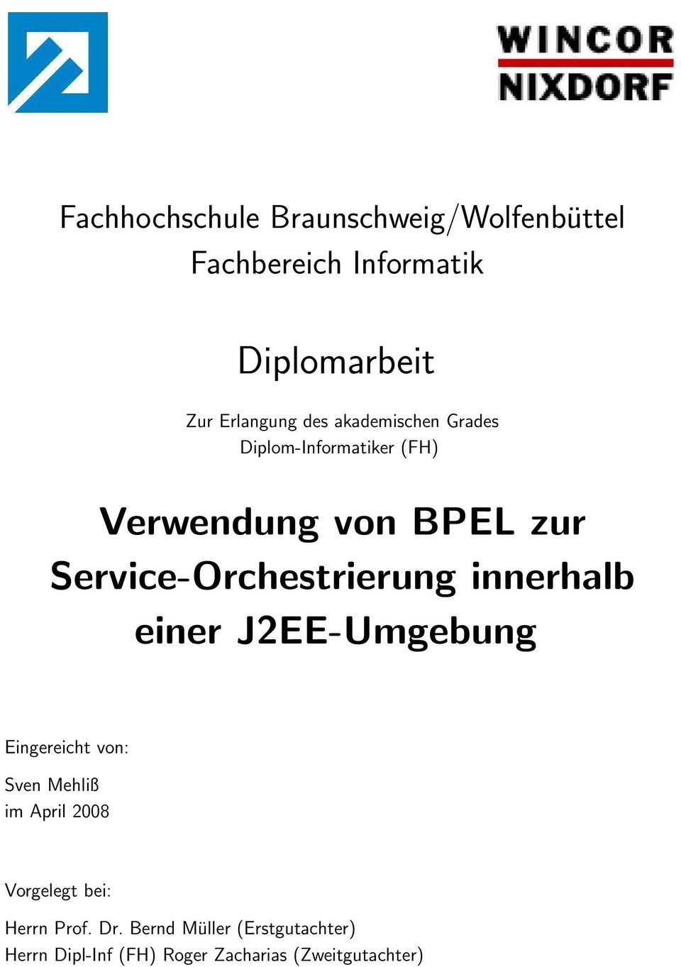 Service-Orchestrierung innerhalb einer J2EE-Umgebung Eingereicht von: Sven Mehliß im April