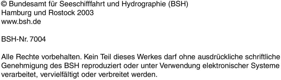 Kein Teil dieses Werkes darf ohne ausdrückliche schriftliche Genehmigung des