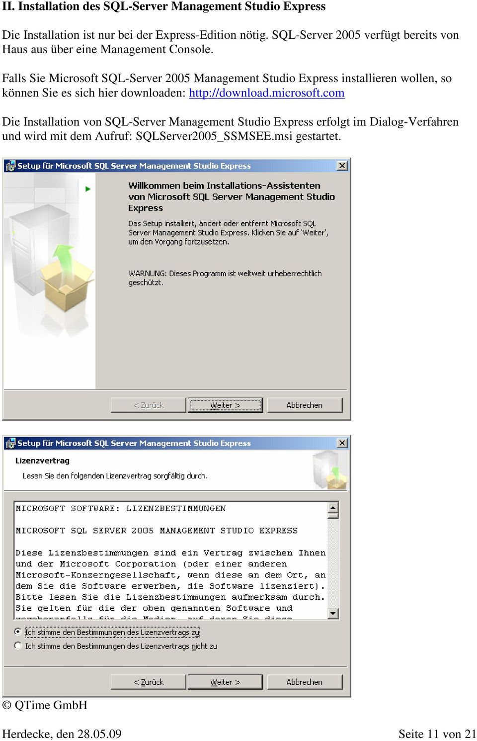 Falls Sie Microsoft SQL-Server 2005 Management Studio Express installieren wollen, so können Sie es sich hier downloaden: