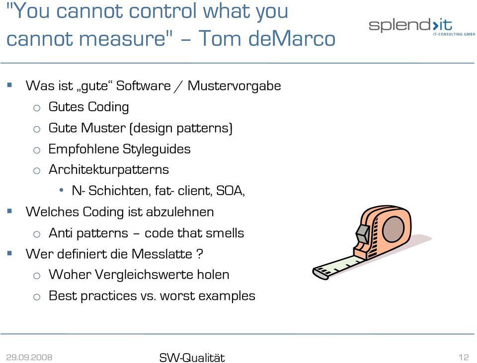 N- Schichten, fat- client, SOA, Welches Coding ist abzulehnen o Anti patterns code that smells