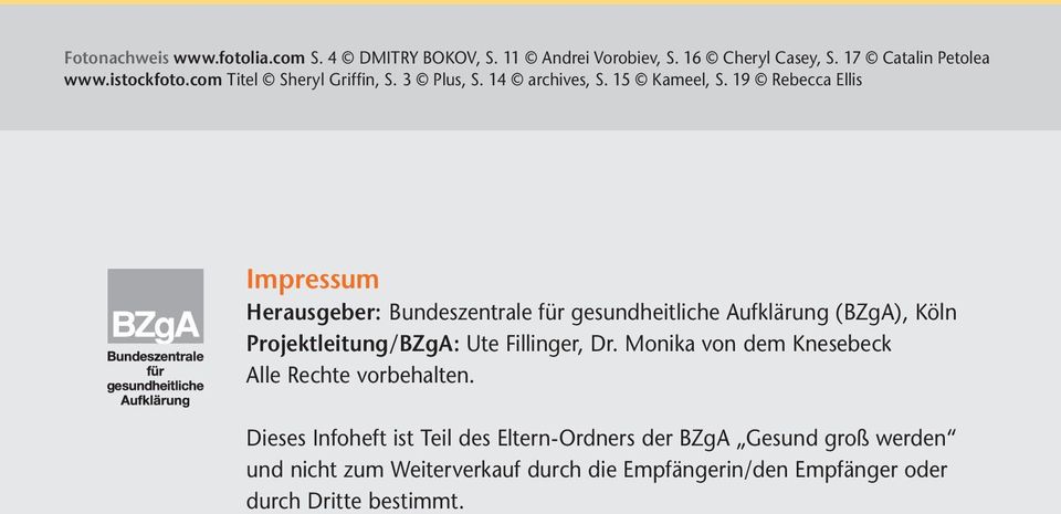 19 Rebecca Ellis Impressum Herausgeber: Bundeszentrale für gesundheitliche Aufklärung (BZgA), Köln Projektleitung/BZgA: Ute Fillinger, Dr.