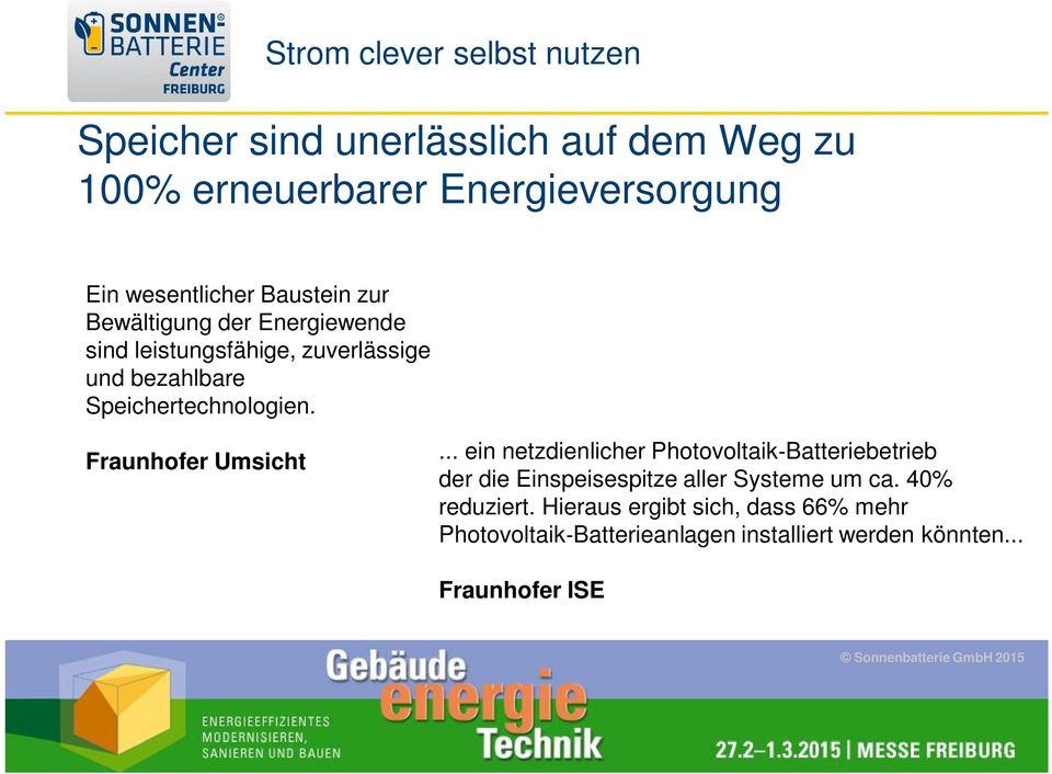 Fraunhofer Umsicht... ein netzdienlicher Photovoltaik Batteriebetrieb der die Einspeisespitze aller Systeme um ca.