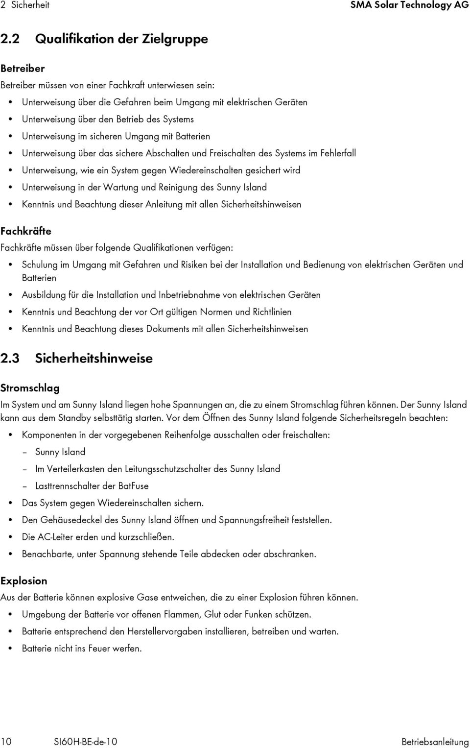 Systems Unterweisung im sicheren Umgang mit Batterien Unterweisung über das sichere Abschalten und Freischalten des Systems im Fehlerfall Unterweisung, wie ein System gegen Wiedereinschalten