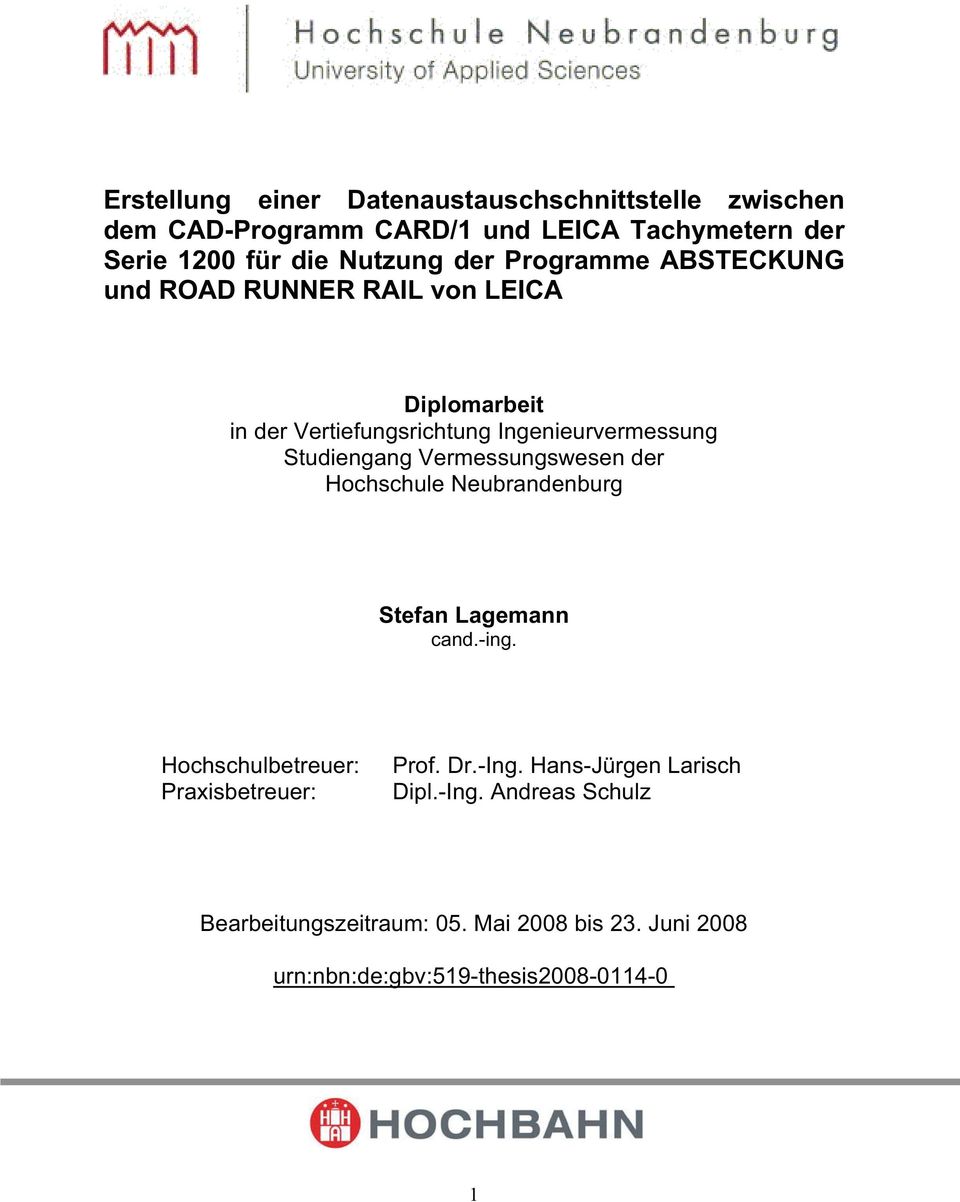 Studiengang Vermessungswesen der Hochschule Neubrandenburg Stefan Lagemann cand.-ing. Hochschulbetreuer: Praxisbetreuer: Prof. Dr.