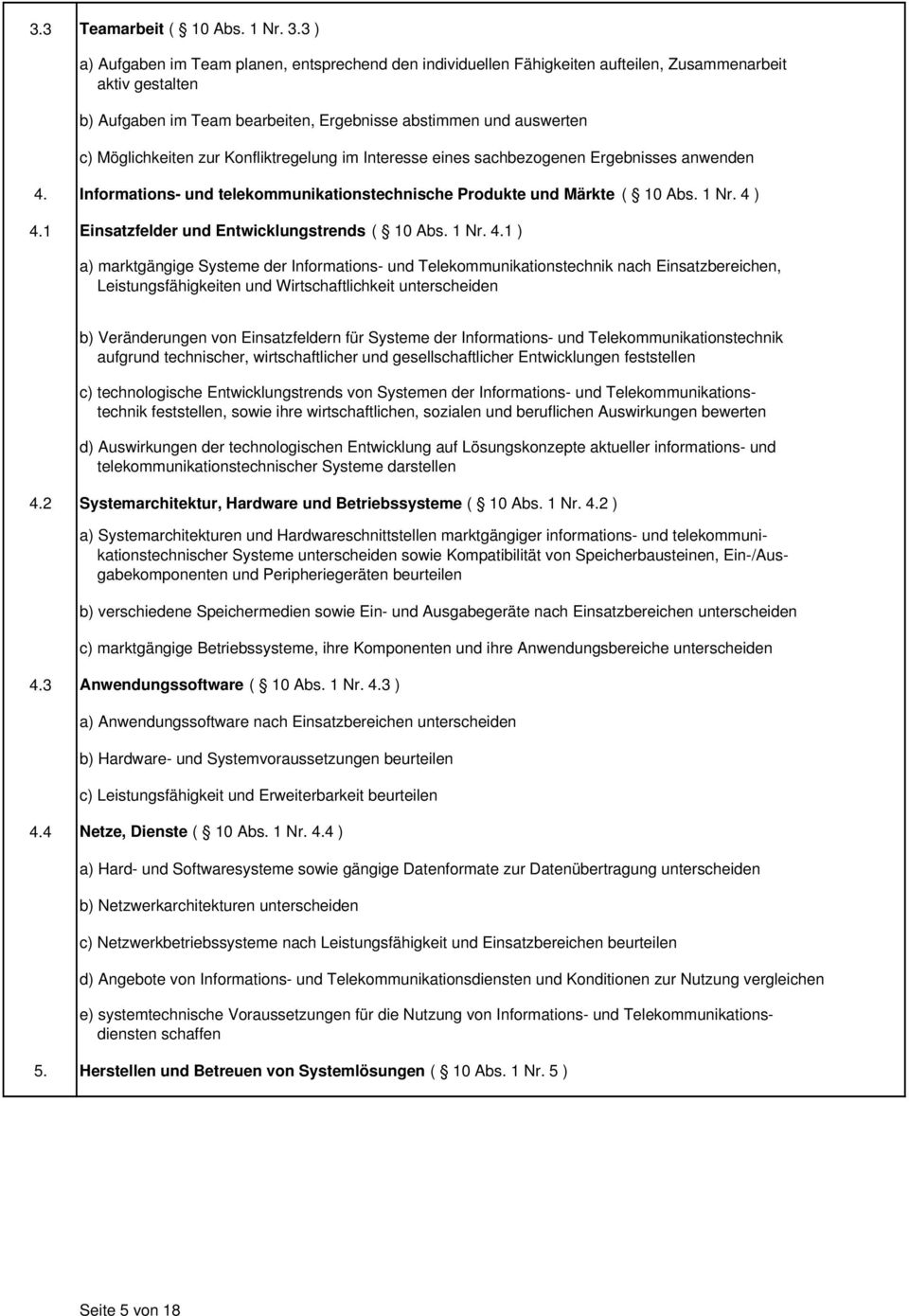 Möglichkeiten zur Konfliktregelung im Interesse eines sachbezogenen Ergebnisses anwenden 4. Informations- und telekommunikationstechnische Produkte und Märkte ( 10 Abs. 1 Nr. 4 ) 4.