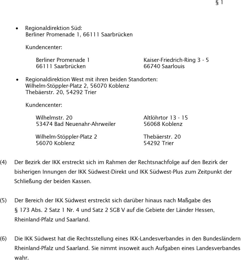 20 Altlöhrtor 13-15 53474 Bad Neuenahr-Ahrweiler 56068 Koblenz Wilhelm-Stöppler-Platz 2 Thebäerstr.