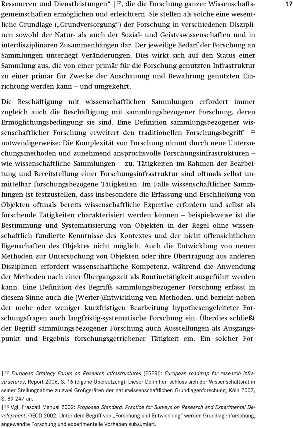 interdisziplinären Zusammenhängen dar. Der jeweilige Bedarf der Forschung an Sammlungen unterliegt Veränderungen.