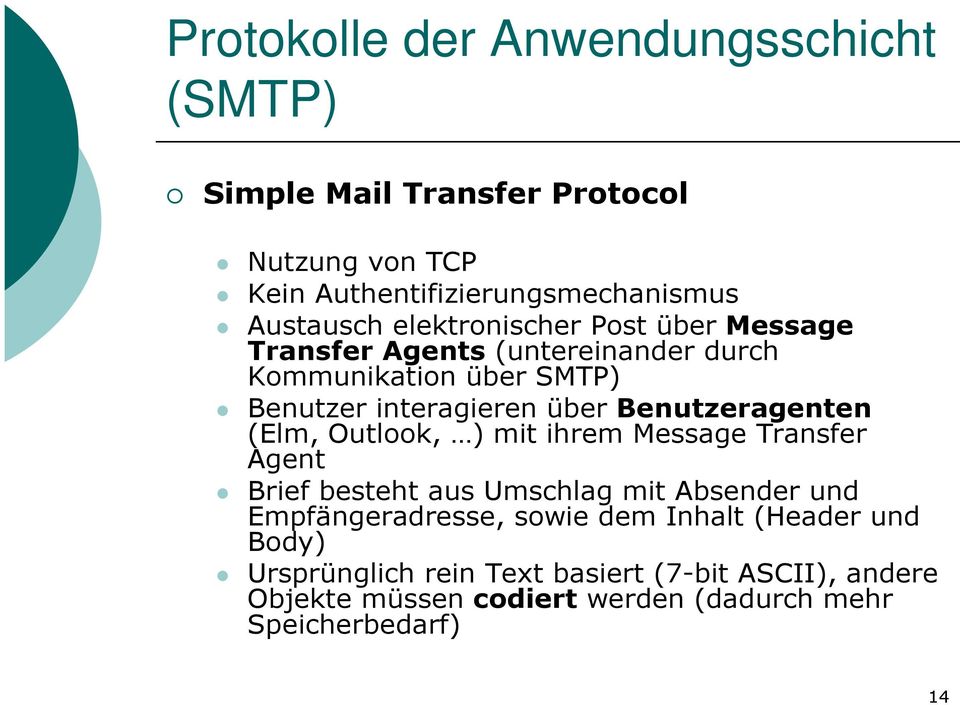 Benutzeragenten (Elm, Outlook, ) mit ihrem Message Transfer Agent Brief besteht aus Umschlag mit Absender und Empfängeradresse,