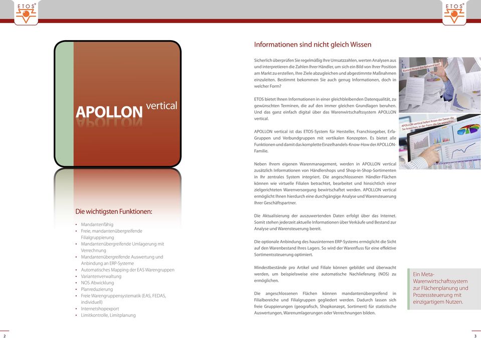 APOLLON vertical APOLLON ETOS bietet Ihnen Informationen in einer gleichbleibenden Datenqualität, zu gewünschten Terminen, die auf den immer gleichen Grundlagen beruhen.