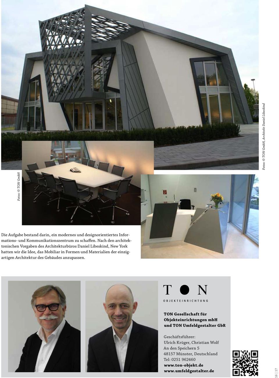 Nach den architektonischen Vorgaben des Architekturbüros Daniel Libeskind, New york hatten wir die Idee, das Mobiliar in Formen und Materialien der