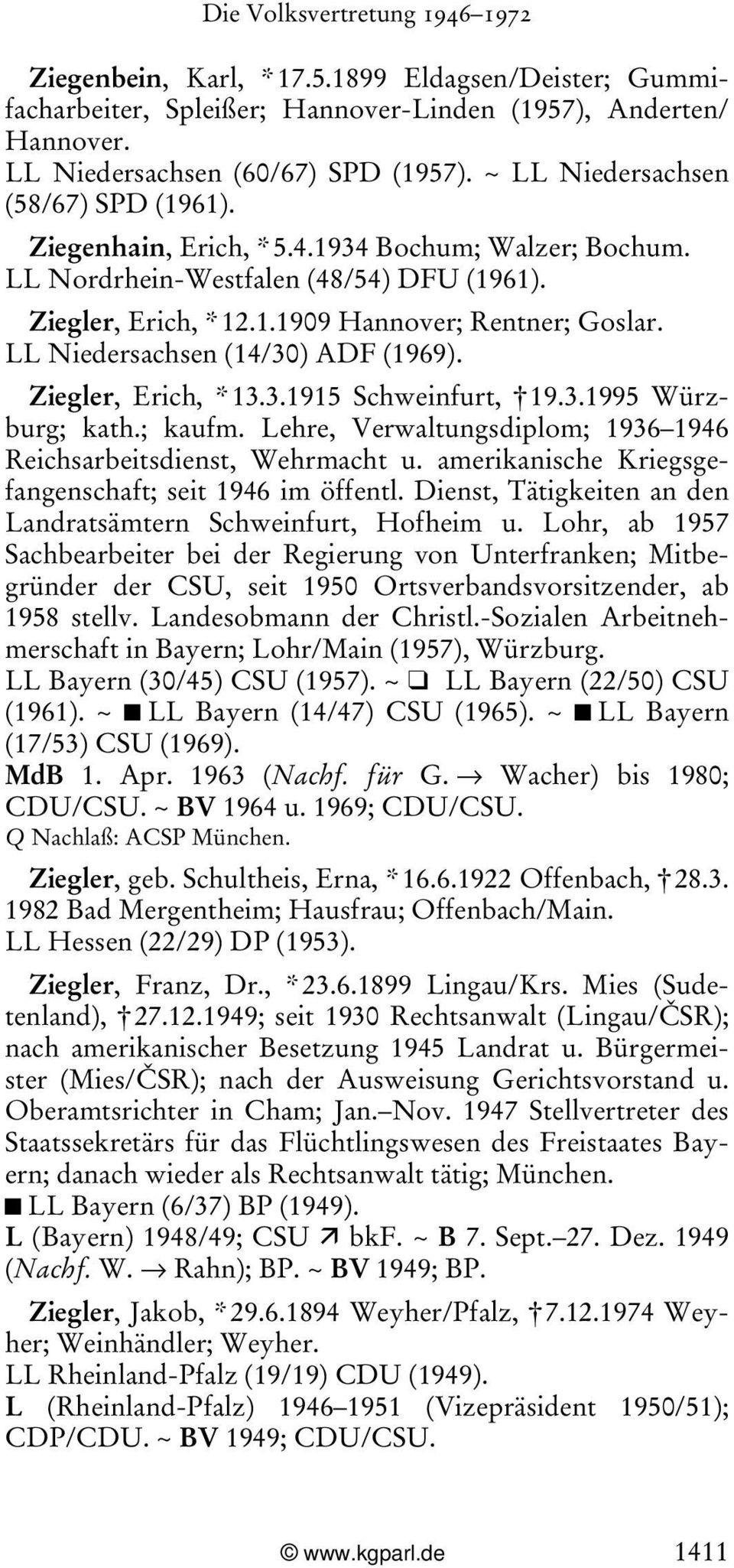 Ziegler, Erich, * 13.3.1915 Schweinfurt, 19.3.1995 Würzburg; kath.; kaufm. Lehre, Verwaltungsdiplom; 1936 1946 Reichsarbeitsdienst, Wehrmacht u.