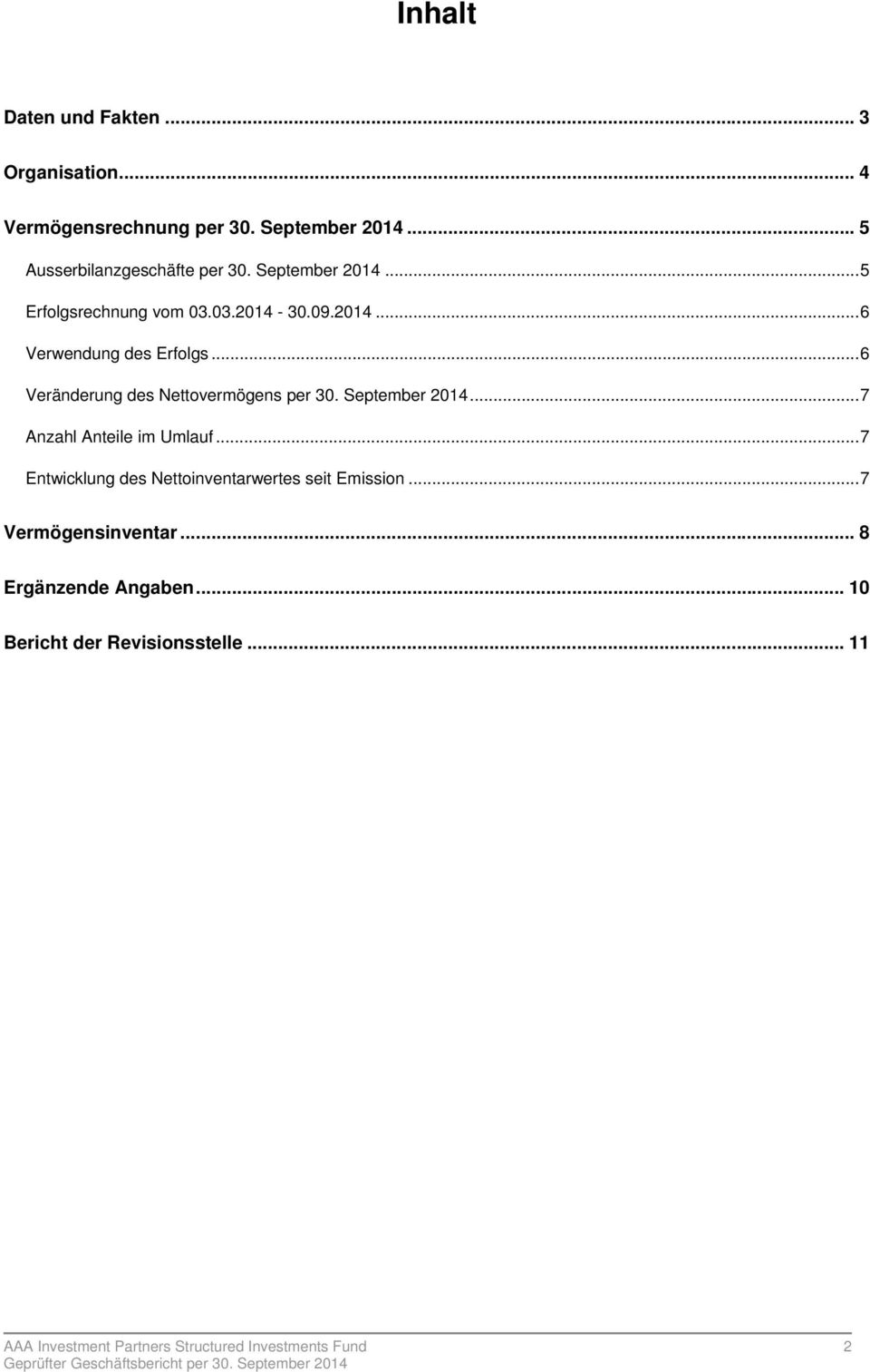 .. 6 Veränderung des Nettovermögens per 30. September 2014... 7 Anzahl Anteile im Umlauf.