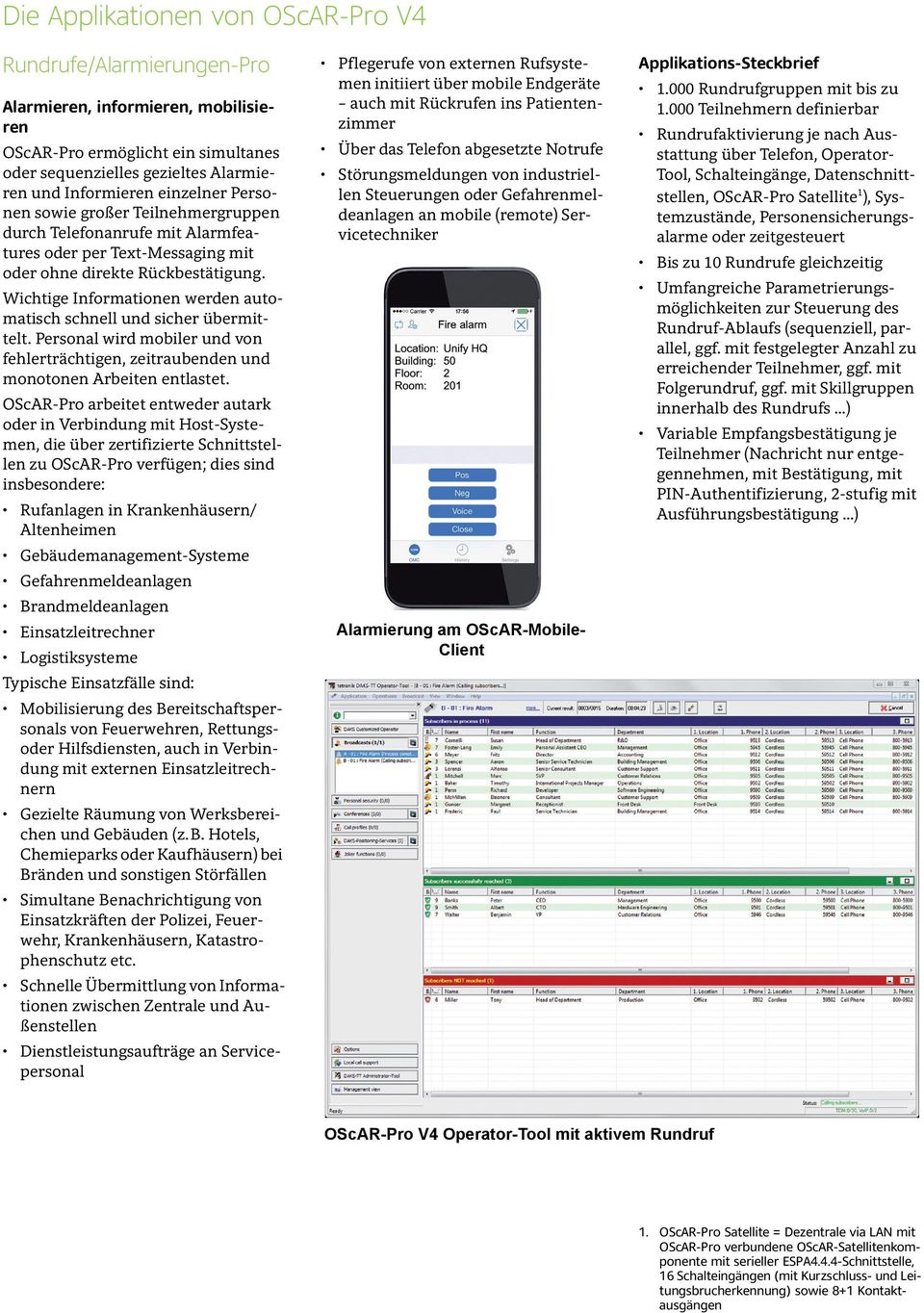 Wichtige Informationen werden automatisch schnell und sicher übermittelt. Personal wird mobiler und von fehlerträchtigen, zeitraubenden und monotonen Arbeiten entlastet.