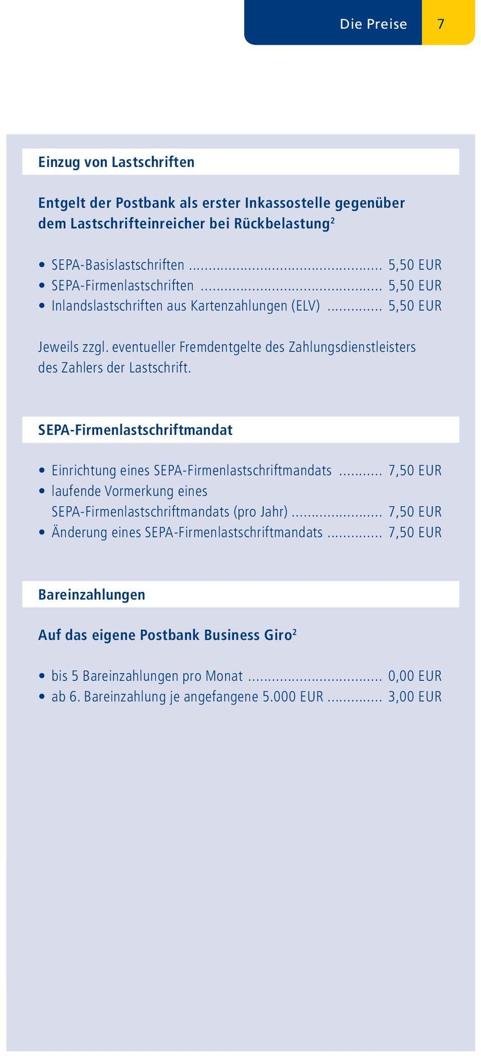 eventueller Fremdentgelte des Zahlungsdienstleisters des Zahlers der Lastschrift. SEPA-Firmenlastschriftmandat Einrichtung eines SEPA-Firmenlastschriftmandats.