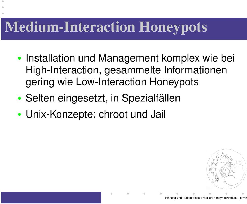 Low-Interaction Honeypots Selten eingesetzt, in Spezialfällen
