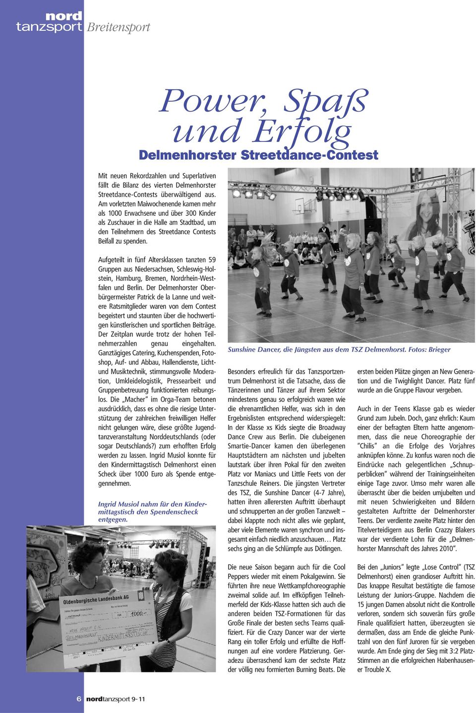 Aufgeteilt in fünf Altersklassen tanzten 59 Gruppen aus Niedersachsen, Schleswig-Holstein, Hamburg, Bremen, Nordrhein-Westfalen und Berlin.