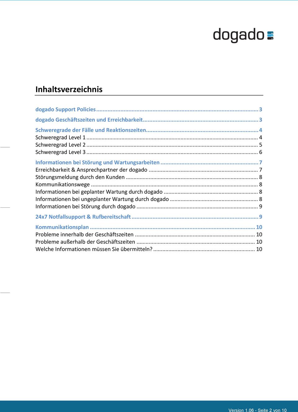 .. 8 Informationen bei geplanter Wartung durch dogado... 8 Informationen bei ungeplanter Wartung durch dogado... 8 Informationen bei Störung durch dogado.