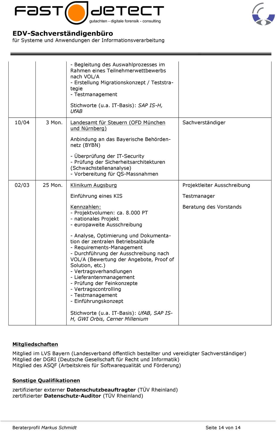 Vorbereitung für QS-Massnahmen 02/03 25 Mon. Klinikum Augsburg Einführung eines KIS - Projektvolumen: ca. 8.