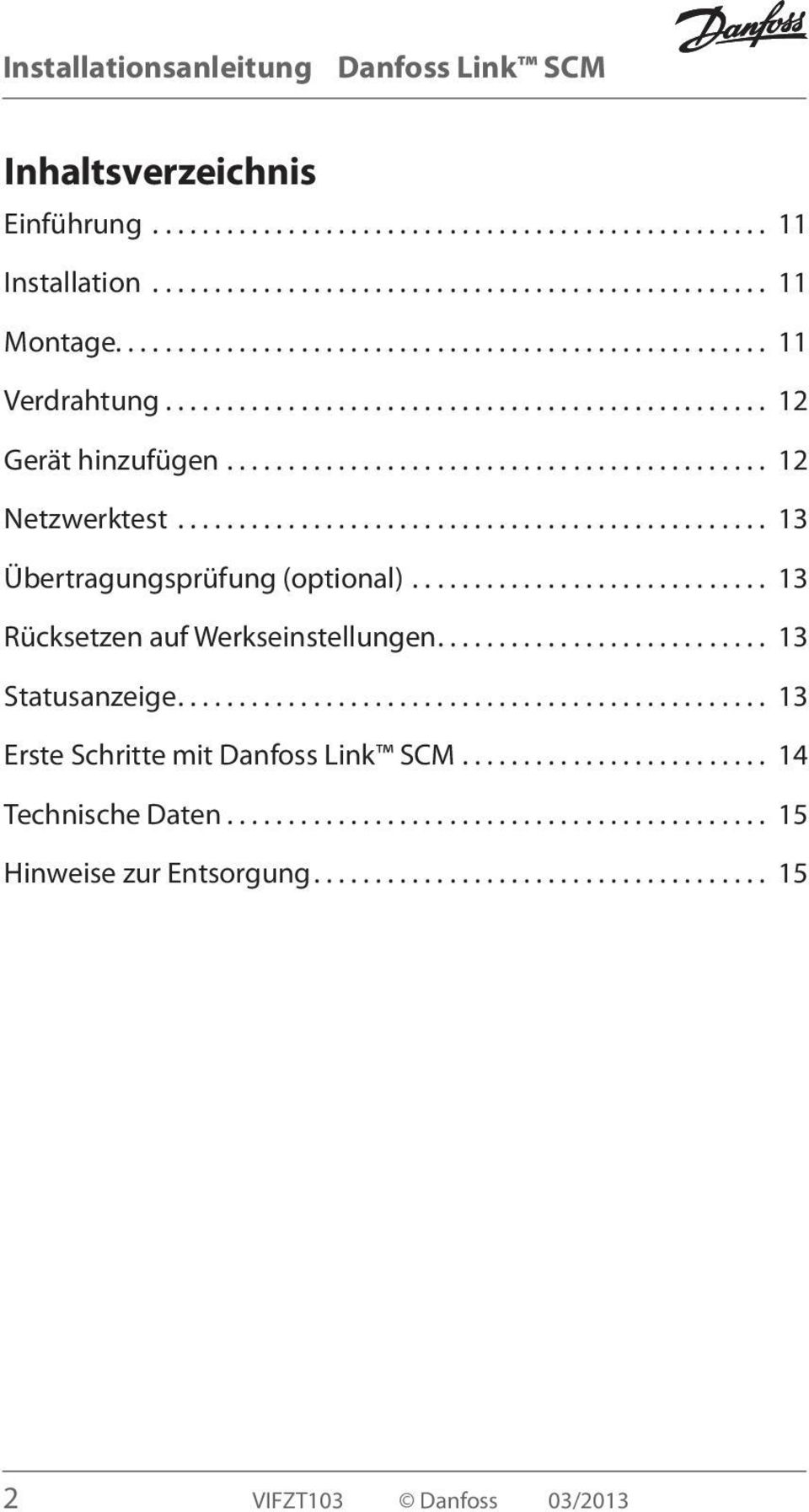 ... 13 Rücksetzen auf Werkseinstellungen.... 13 Statusanzeige.