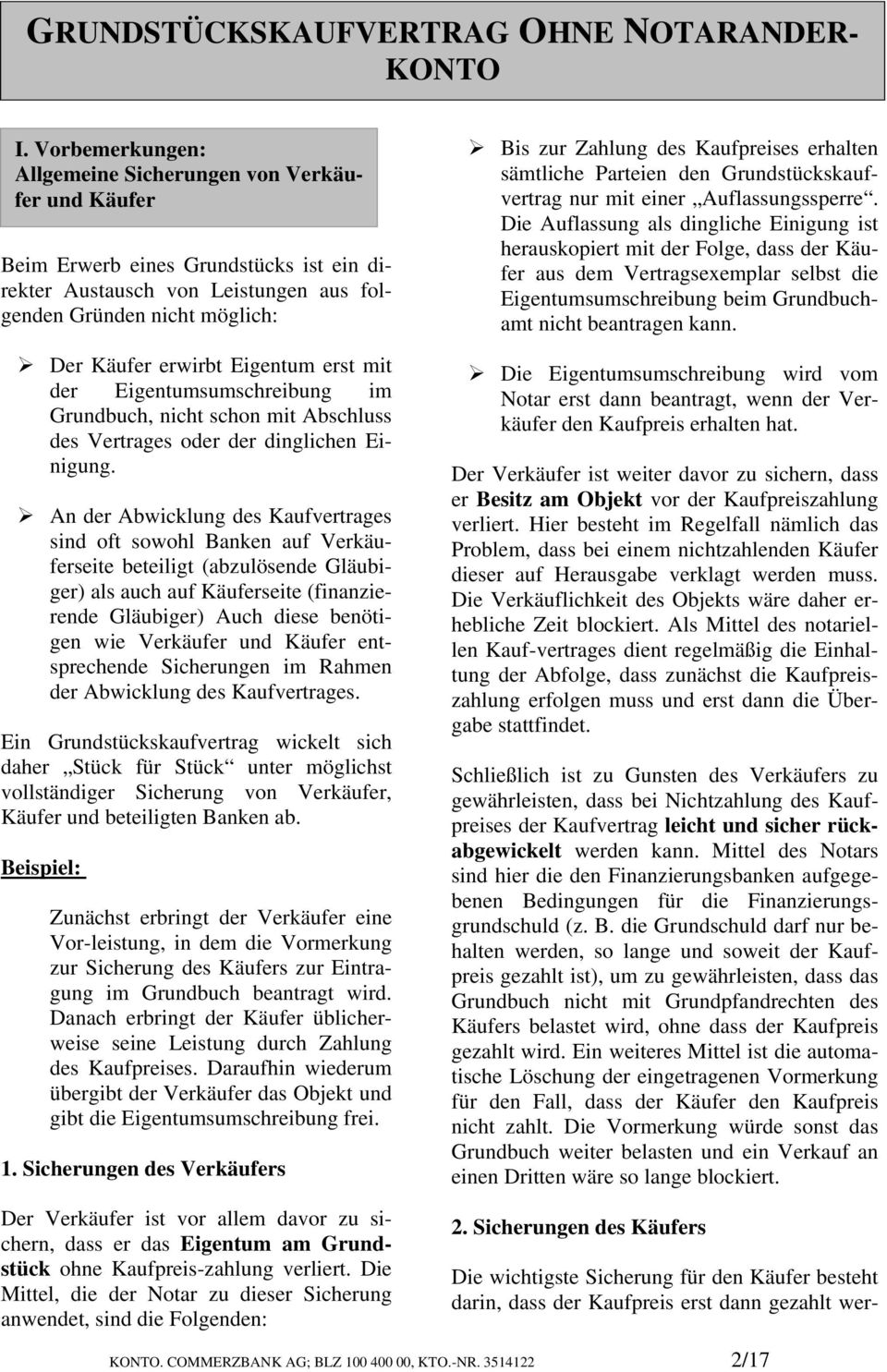 Eigentum erst mit der Eigentumsumschreibung im Grundbuch, nicht schon mit Abschluss des Vertrages oder der dinglichen Einigung.