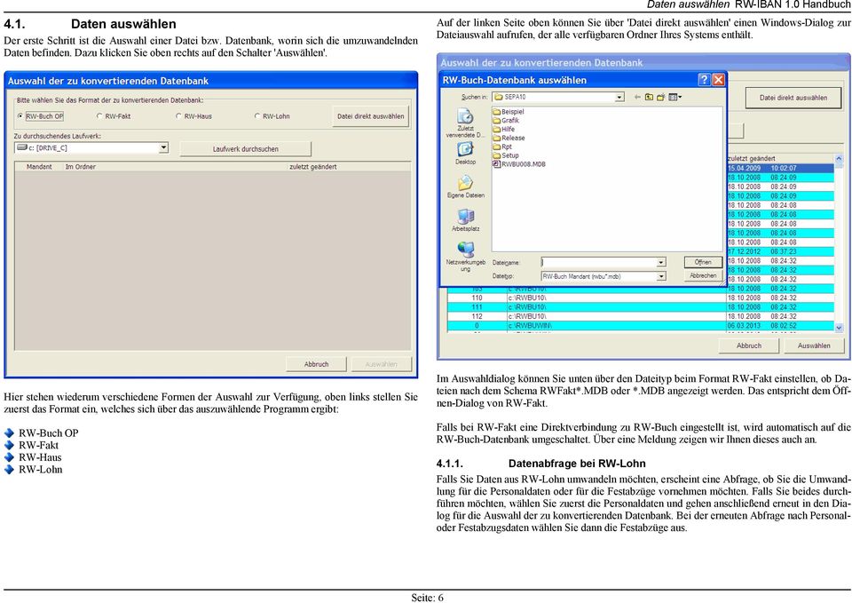 0 Handbuch Auf der linken Seite oben können Sie über 'Datei direkt auswählen' einen Windows-Dialog zur Dateiauswahl aufrufen, der alle verfügbaren Ordner Ihres Systems enthält.