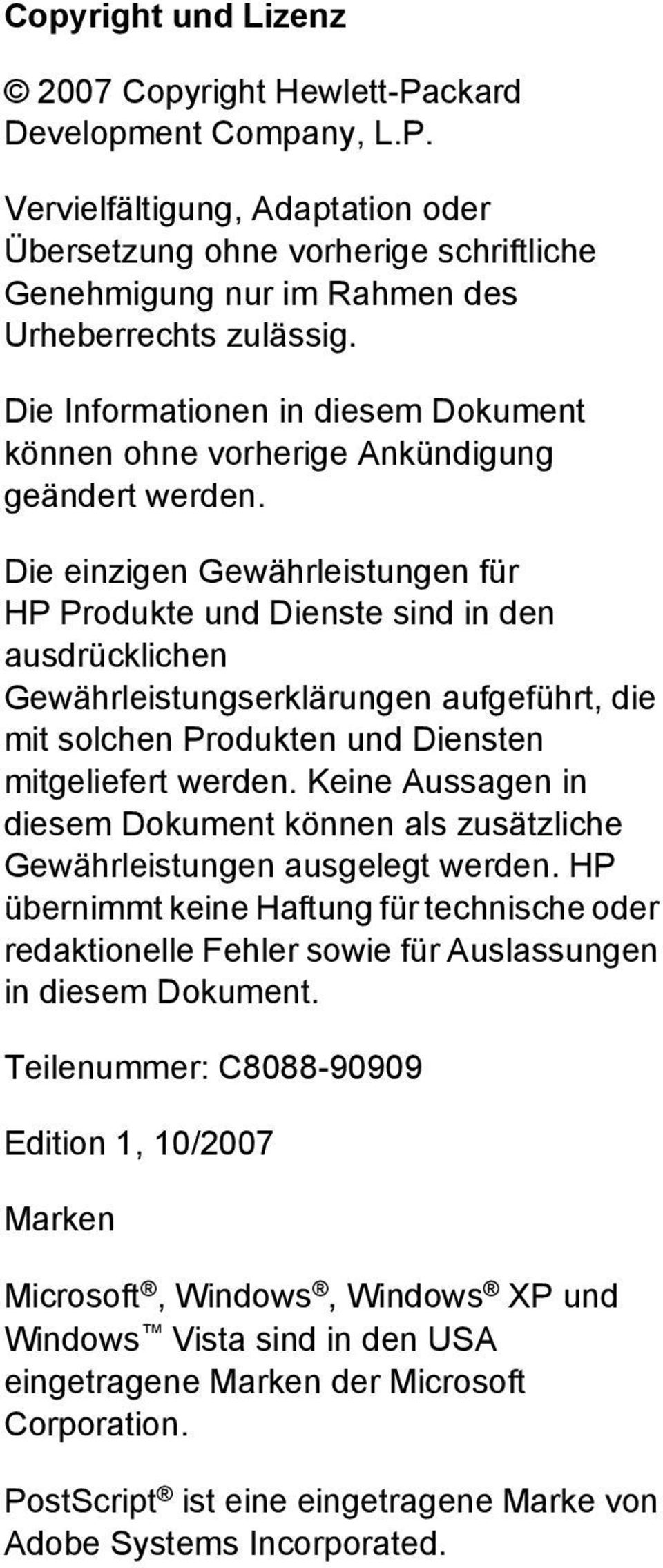 Die einzigen Gewährleistungen für HP Produkte und Dienste sind in den ausdrücklichen Gewährleistungserklärungen aufgeführt, die mit solchen Produkten und Diensten mitgeliefert werden.