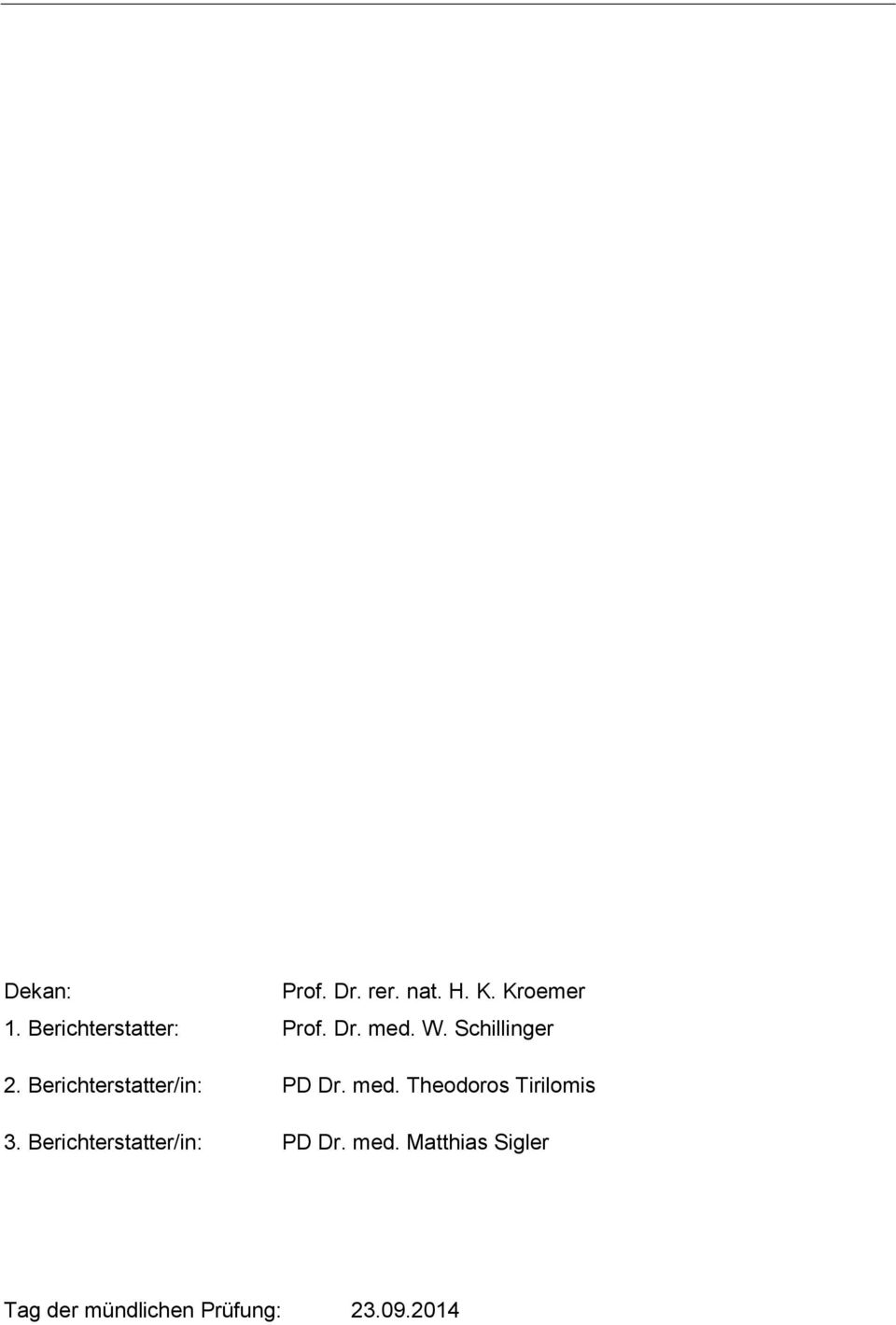 Berichterstatter/in: PD Dr. med. Theodoros Tirilomis 3.