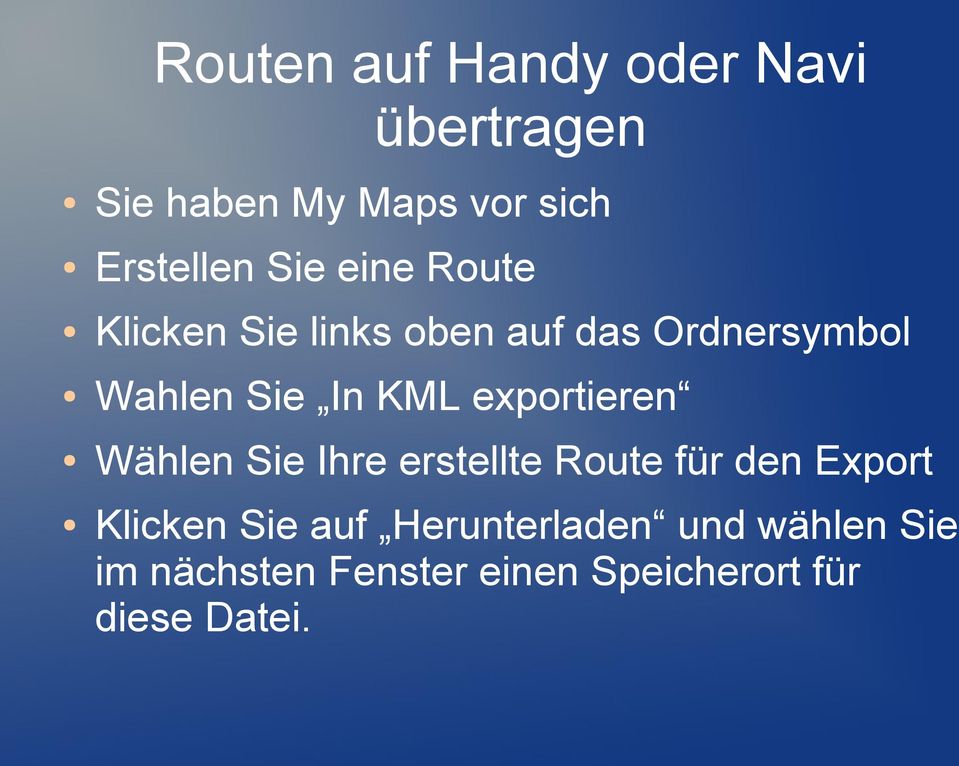 exportieren Wählen Sie Ihre erstellte Route für den Export Klicken Sie auf