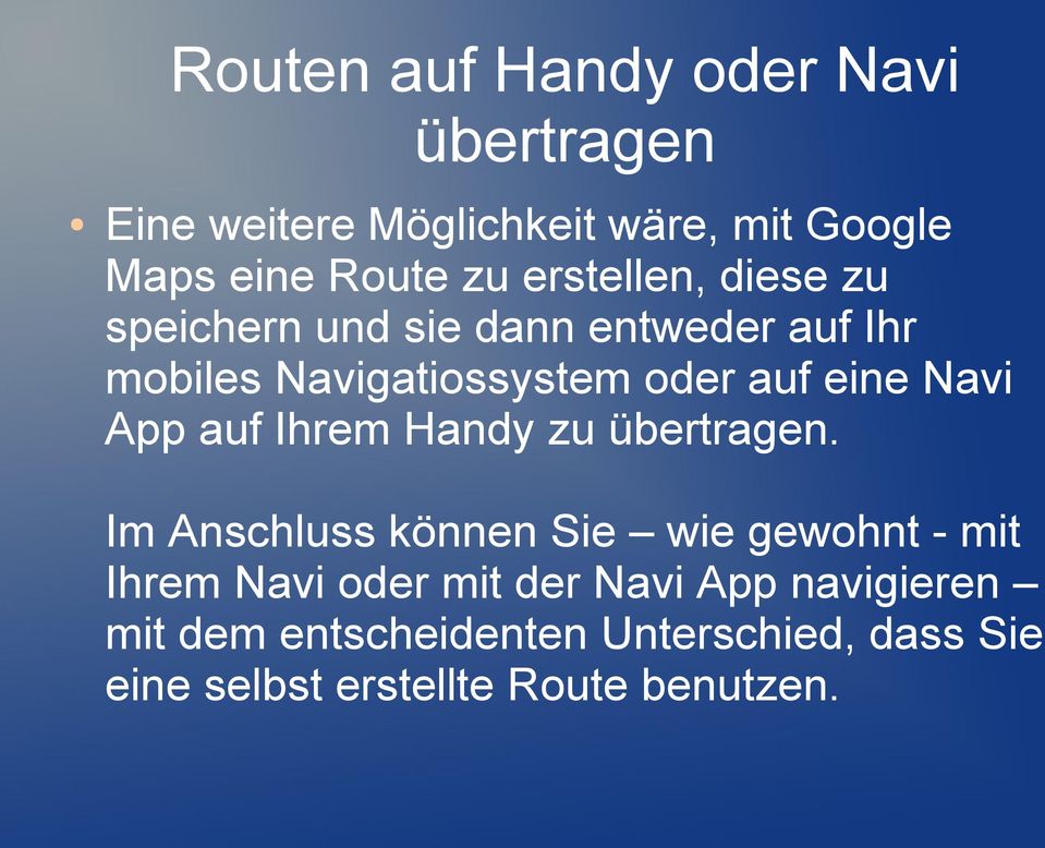 Navi App auf Ihrem Handy zu übertragen.