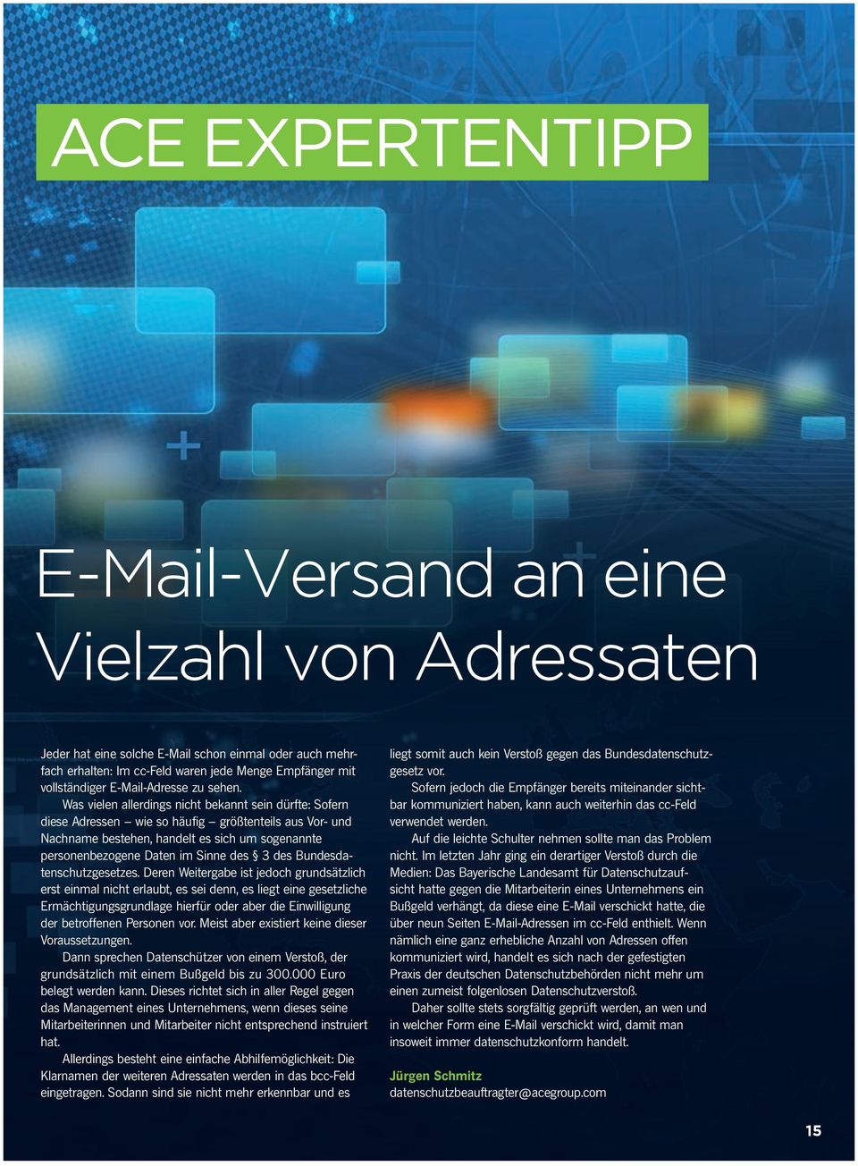 Was vielen allerdings nicht bekannt sein dürfte: Sofern diese Adressen wie so häufig größtenteils aus Vor- und Nachname bestehen, handelt es sich um sogenannte personenbezogene Daten im Sinne des 3