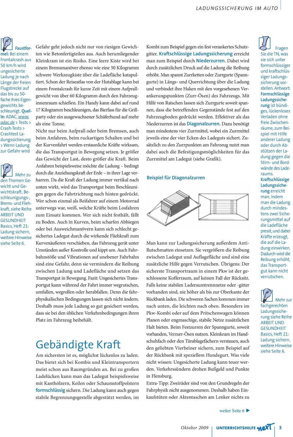 de > Tests > Crash-Tests > Crashtest > Wenn Ladung zur Gefahr wird Mehr zu den Themen Gewicht und Gewichtskraft, Beschleunigungs-, Brems- und Fliehkraft, siehe Reihe Basics, Heft 21: Ladung sichern,