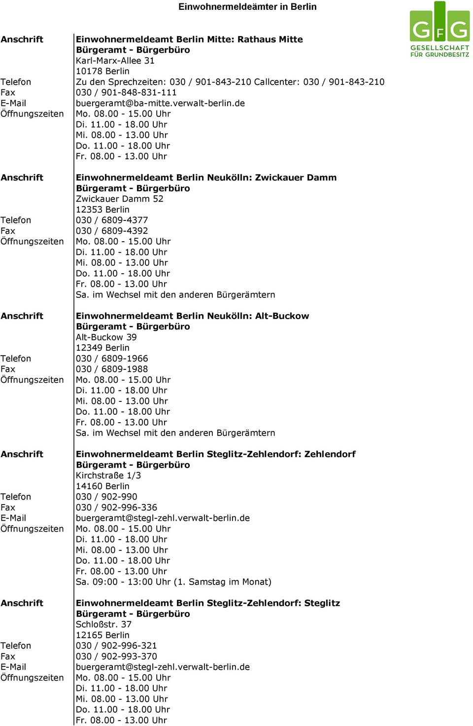 de Anschrift Einwohnermeldeamt Berlin Neukölln: Zwickauer Damm Zwickauer Damm 52 12353 Berlin Telefon 030 / 6809-4377 Fax 030 / 6809-4392 Anschrift Einwohnermeldeamt Berlin Neukölln: Alt-Buckow