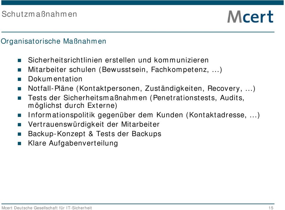 ..) Tests der Sicherheitsmaßnahmen (Penetrationstests, Audits, möglichst durch Externe) Informationspolitik gegenüber dem Kunden