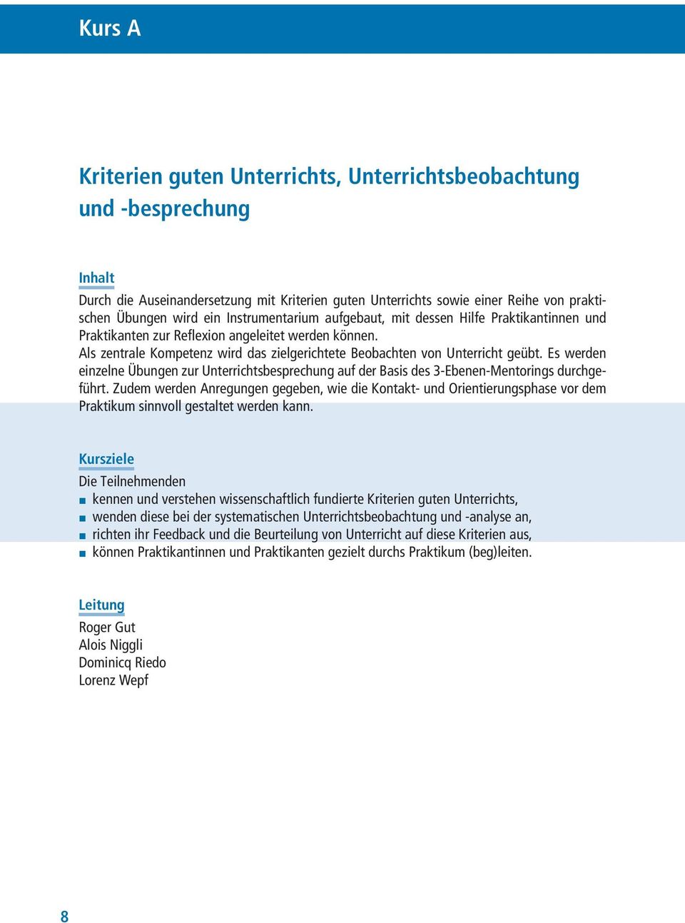 Es werden einzelne Übungen zur Unterrichtsbesprechung auf der Basis des 3-Ebenen-Mentorings durchgeführt.