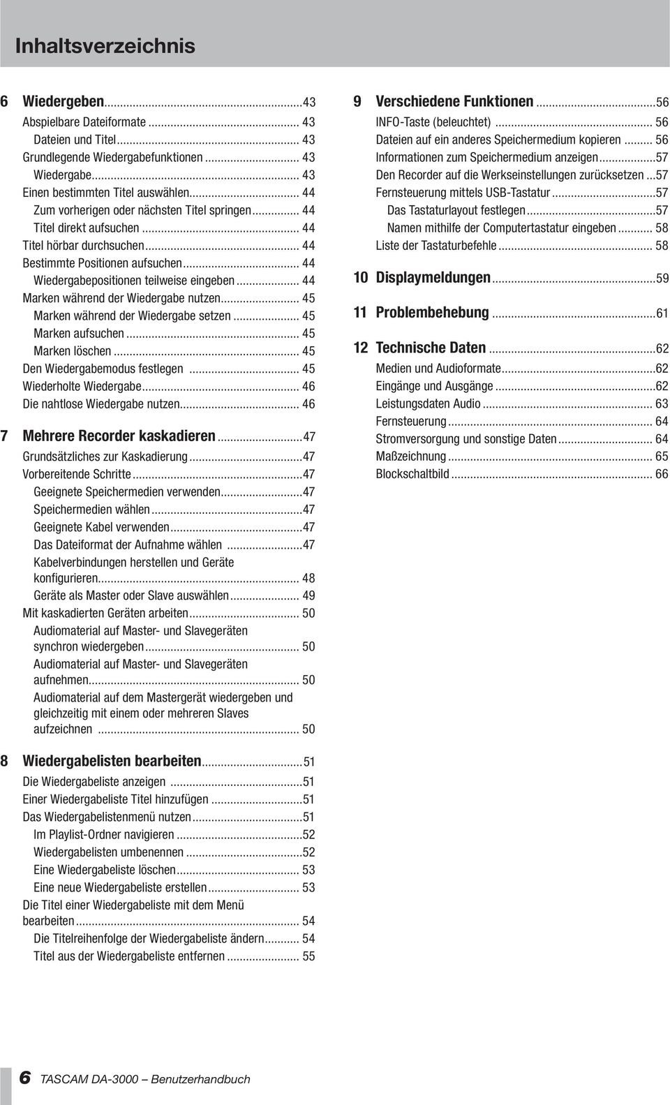 .. 44 Marken während der Wiedergabe nutzen... 45 Marken während der Wiedergabe setzen... 45 Marken aufsuchen... 45 Marken löschen... 45 Den Wiedergabemodus festlegen... 45 Wiederholte Wiedergabe.