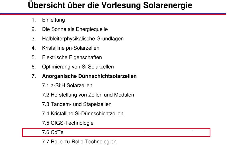 Optimierung von Si-Solarzellen 7. Anorganische Dünnschichtsolarzellen 7.1 a-si:h Solarzellen 7.